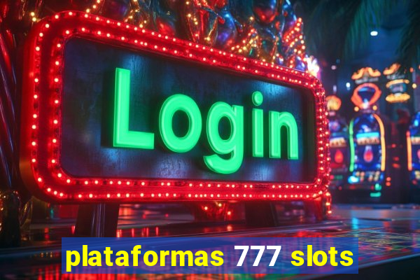 plataformas 777 slots